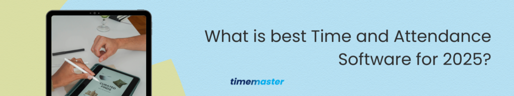 What is best Time and Attendance Software for 2025?