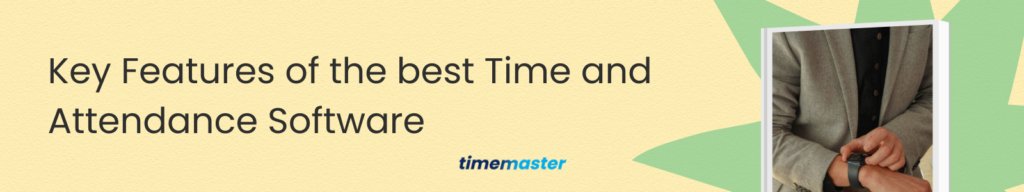 Key Features of the best Time and Attendance Software