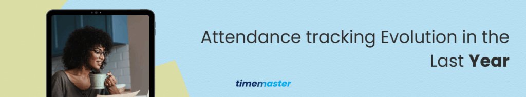 Attendance tracking Evolution in the Last Year